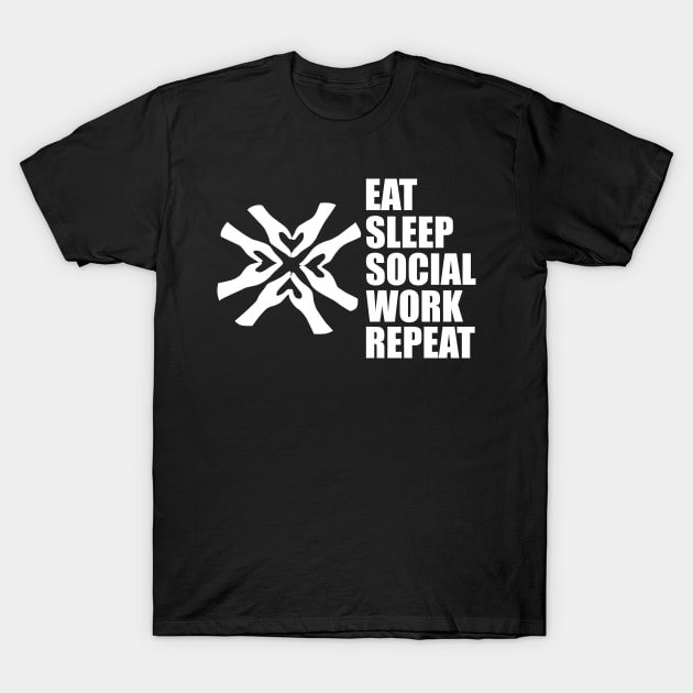 Social Worker - Eat Sleep Social Work Repeat w T-Shirt by KC Happy Shop